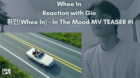 Whee In Mamamoo Reaction With Gio Whee In In The Mood Mv Teaser