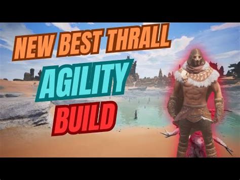 Best Agility Thrall Build Conan Exiles Age Of War Chapter 4 2024 YouTube