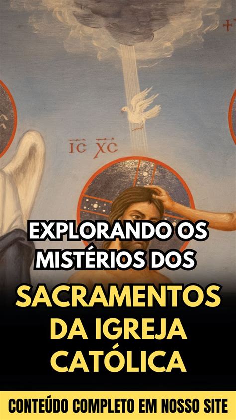 Explorando os Mistérios dos Sete Sacramentos da Igreja Católica em 2023