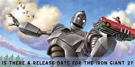 The Iron Giant 2 Release Date Is Confirmed