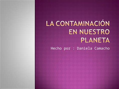 Ppt La Contaminación En Nuestro Planeta Pdfslide Net