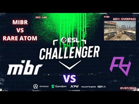 MIBR VS RARE ATOM OVERPASS MD1 PTBR ESL CHALENGER VALENCIA