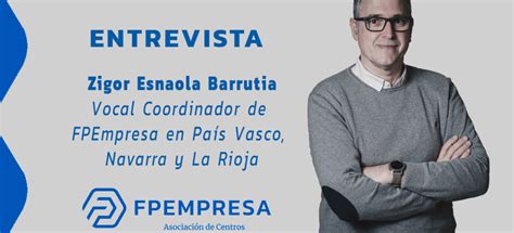 Entrevista a Zigor Esnaola vocal coordinador de FPEmpresa en País