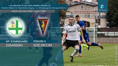 Kp Starogard Gda Ski Pogo Ii Szczecin Live Iii Liga Pi Ki No Nej