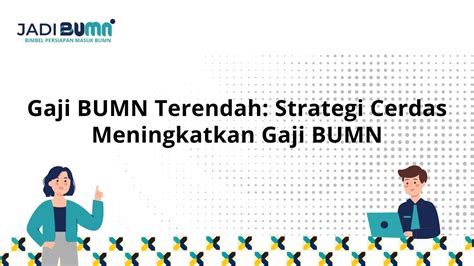 Gaji Bumn Terendah Strategi Cerdas Meningkatkan Gaji Bumn Jadi Bumn