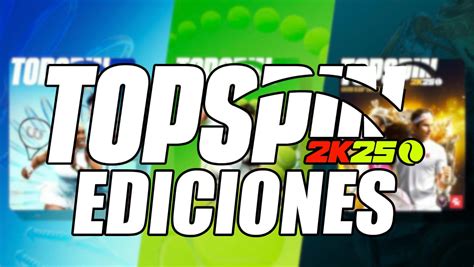 Topspin 2k25 Llega El 26 De Abril Todas Sus Ediciones Precios Y Qué Trae Cada Una