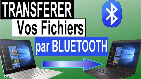 Transférer vos Fichiers par Bluetooth Entre vos Ordinateurs YouTube