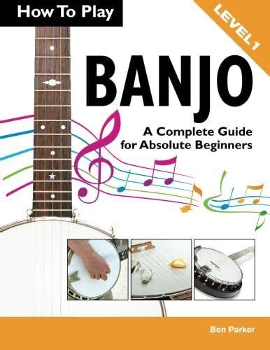 How To Play Banjo A Complete Guide For Absolute Beginners Ebay