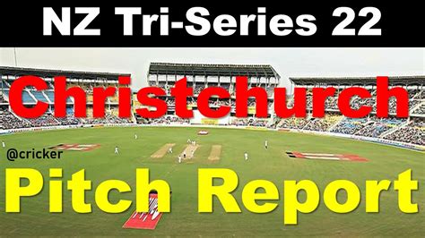 Hagley Oval Christchurch Pitch Report Christchurch Pitch Report NZ