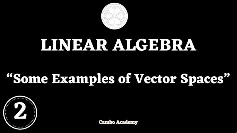 Linear Algebra Some Examples Of Vector Spaces Youtube