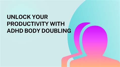 Unlocking Productivity With Adhd Body Doubling