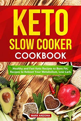 Keto Slow Cooker Cookbook Healthy And Fast Keto Recipes To Burn Fat Recipes To Reboot Your