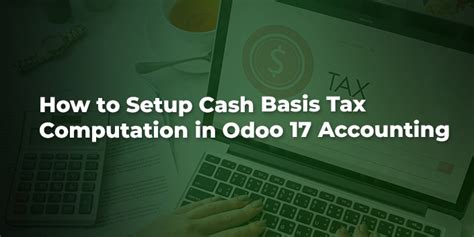 How To Setup Cash Basis Tax Computation In Odoo 17 Accounting