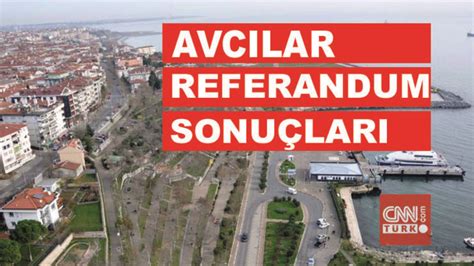 İstanbul Avcılar referandum sonuçları Avcılarda Evet Hayır oranı