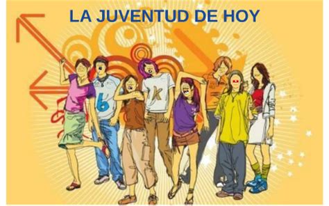 La Juventud De Hoy By On Prezi