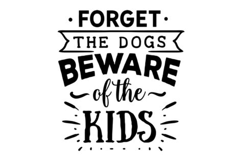 Forget The Dogs Beware Of The Kids Svg Cut File By Creative Fabrica