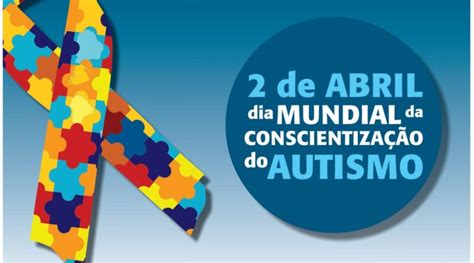 Dia Mundial De Conscientização Sobre O Autismo é Celebrado Nesta Terça