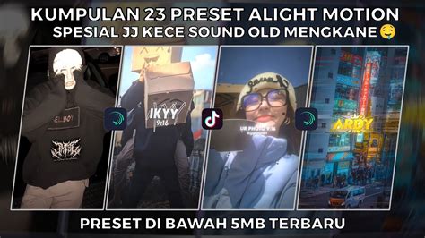 KUMPULAN 23 PRESET JJ ALIGHT MOTION SPESIAL JJ KECE SOUND OLD MENGKANE