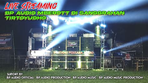 Live Bp Audio Mberot Sanggrahan Tirtoyudho Malang Youtube