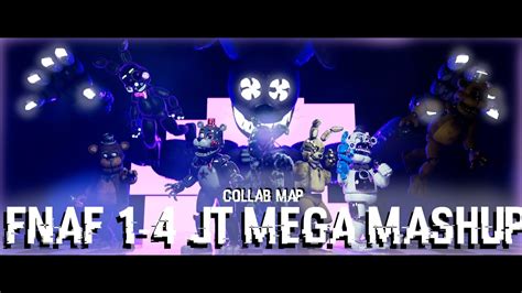 Jt Fnaf 1 4 Mega Mashup Edit Collab Map 25 25 Backups Open Youtube