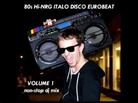 S Hi Nrg Italo Disco Eurobeat Non Stop Mix Volume Youtube