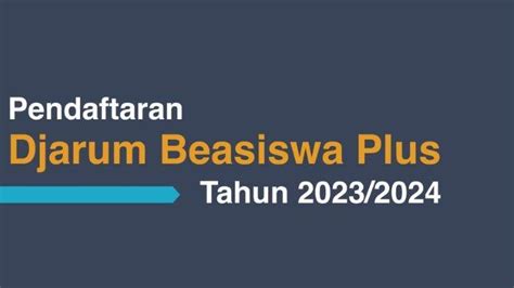 Syarat Daftar Beasiswa Djarum 2023 Dapat Dana Pendidikan Rp 1 Juta Per