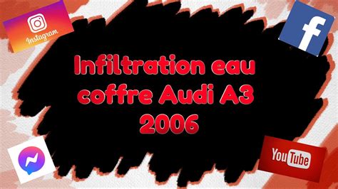 Infiltration D Eau Coffre Audi A Youtube