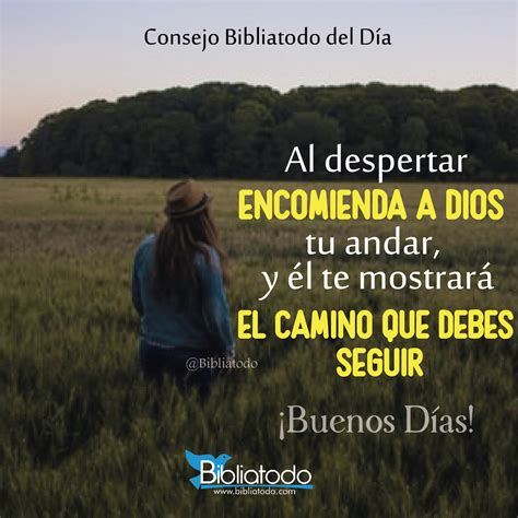 Al Despertar Encomienda A Dios Tu Andar Y él Te Mostrará El Camino Que