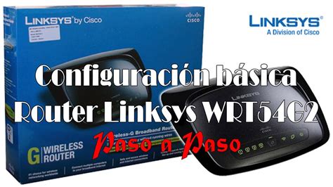 Configuración Básica de Router Linksys WRt54G2 - Paso a Paso - YouTube