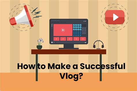 How To Make A Successful Vlog Technologyies