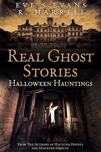 Real Ghost Stories Halloween Hauntings True Ghost Stories Real