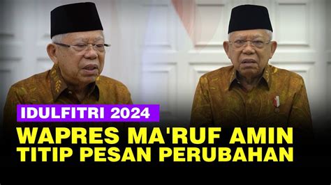 Wapres Ma Ruf Amin Ucapkan Idulfitri 2024 Titip Pesan Nyalakan Terus