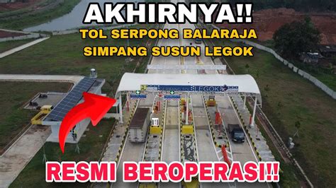 Akhirnya Tol Serpong Balaraja Simpang Susun Legok Resmi Beroperasi