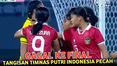 Di Bantai Thailand Tangisan Timnas Putri Indonesia Pecah Gagal