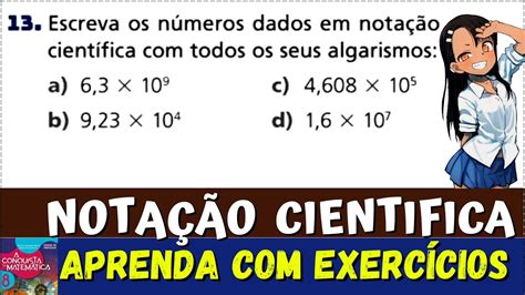 13 𝐍𝐎𝐓𝐀𝐂𝐀𝐎 𝐂𝐈𝐄𝐍𝐓𝐈𝐅𝐈𝐂𝐀 Escreva os números dados em notação científica