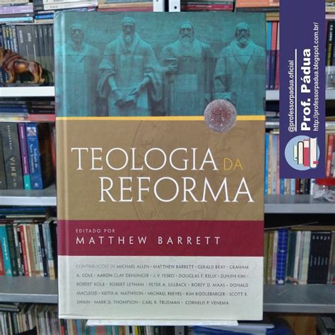 Professor P Dua Teologia Da Reforma Resenha