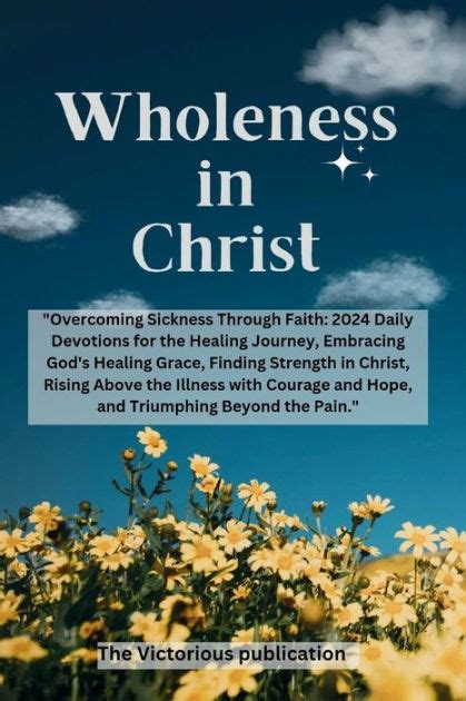 Wholeness In Christ Overcoming Sickness Through Faith 2024 Daily