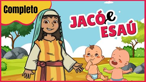 Historinha Bíblica Infantil JACÓ E ESAÚ COMPLETA Os Gêmeos da Bíblia