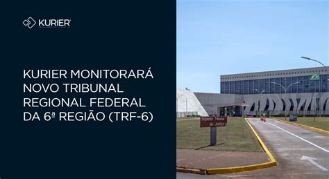 Kurier Monitorar Novo Tribunal Regional Federal Da Regi O Trf