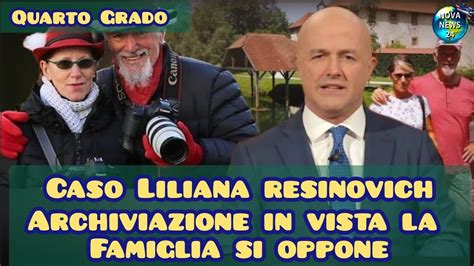 Quarto Grado Caso Liliana Resinovich La Famiglia Si Oppone All