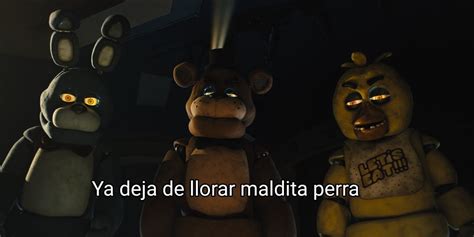 Subiendo Memes De Fnaf Hasta Que Salga La Película Día 142 Quedan 6 Días Para El Estreno R