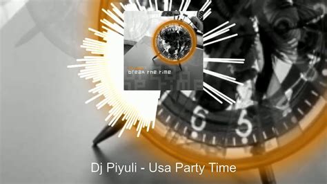 Dj Piyuli Usa Party Time Youtube