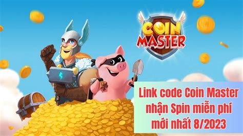 Link Code Coin Master Nhận Spin Miễn Phí 112023