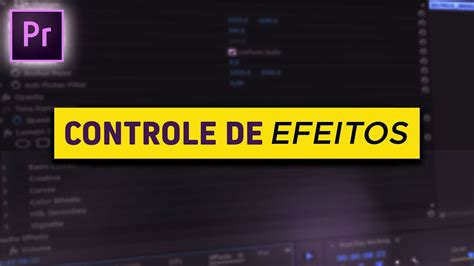 Controle De Efeitos Premiere Domine O Painel Effect Controls E Melhore