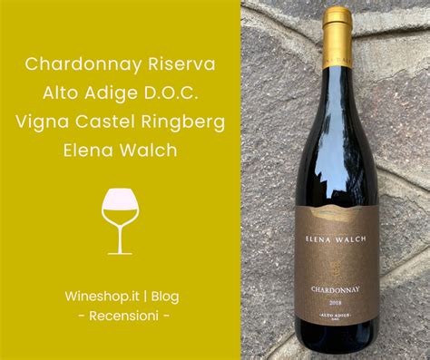 Chardonnay Riserva Vigna Castel Ringberg Elena Walch Blog Wineshop It