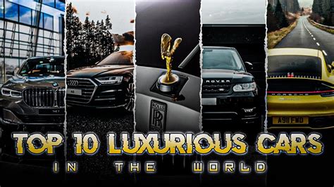 Top 10 Luxurious Cars In The World Car Lovers Must Watch This 😍 Youtube