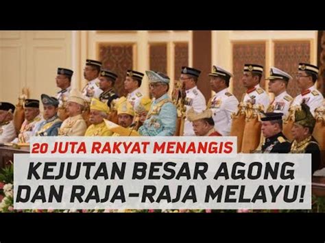 KEJUTAN BESAR AGONG DAN RAJA RAJA MELAYU PETANG INI YouTube