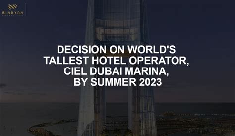 Decision On World S Tallest Hotel Operator Ciel Dubai Marina By