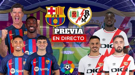 Directo Previa Fc Barcelona Vs Rayo Vallecano Bar A Vs Rayo