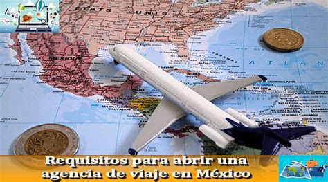 Requisitos Para Abrir Una Agencia De Viajes En México 【 2024】